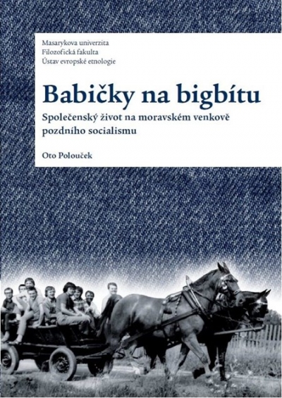 Polouček, Oto: Babičky na bigbítu. Společenský život na moravském venkově pozdního socialismu. Brno 2020, 167 s. ISBN 978-80-210-9681-3