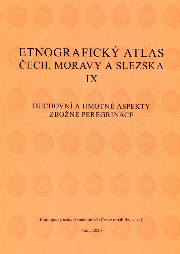 Etnografický atlas Čech, Moravy a Slezska IX. Duchovní a hmotné aspekty zbožné peregrinace.